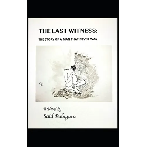 The Last Witness: The Story of a Man That Never Was