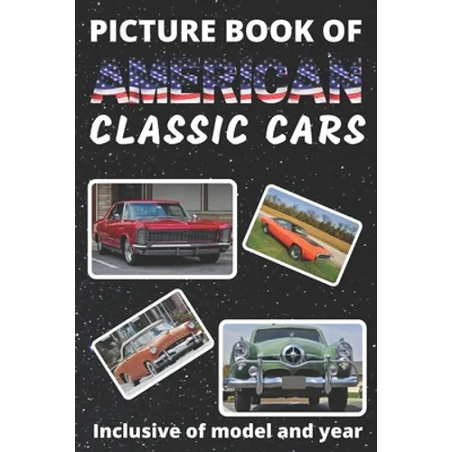 Picture Book of American Classic Cars: For Seniors with Dementia Large Print Dementia Activity Book for Car Lovers Present/Gift Idea for Alzheimer/Str