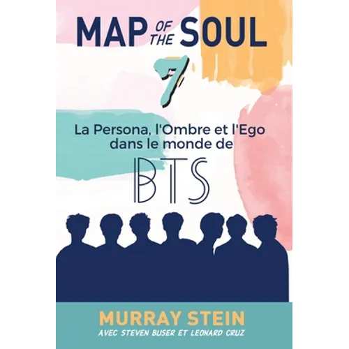 Map of the Soul: La Persona, l'Ombre et l'Ego dans le monde de BTS [Map of the Soul: 7 - French Edition]