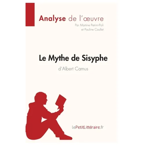 Le Mythe de Sisyphe d'Albert Camus (Analyse de l'oeuvre): Analyse complète et résumé détaillé de l'oeuvre