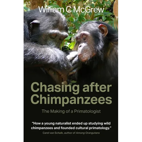Chasing after Chimpanzees: The Making of a Primatologist