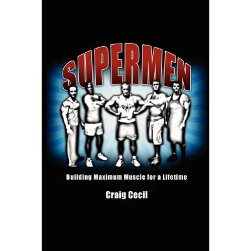 Supermen: Building Maximum Muscle for a Lifetime