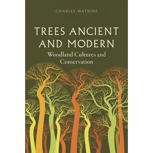 Trees Ancient and Modern: Woodland Cultures and Conservation