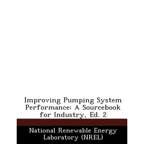 Improving Pumping System Performance: A Sourcebook for Industry, Ed. 2