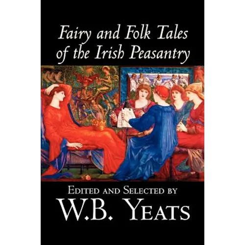 Fairy and Folk Tales of the Irish Peasantry, Edited by W.B.Yeats, Social Science, Folklore & Mythology