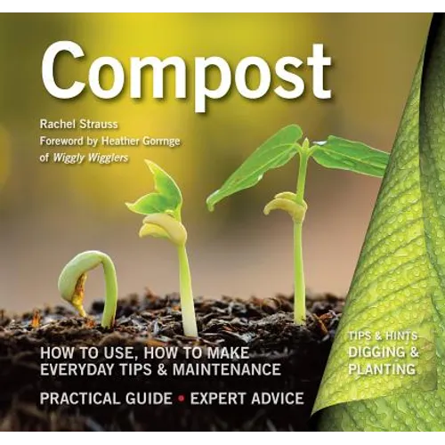 Compost: How to Use, How to Make, Everyday Tips