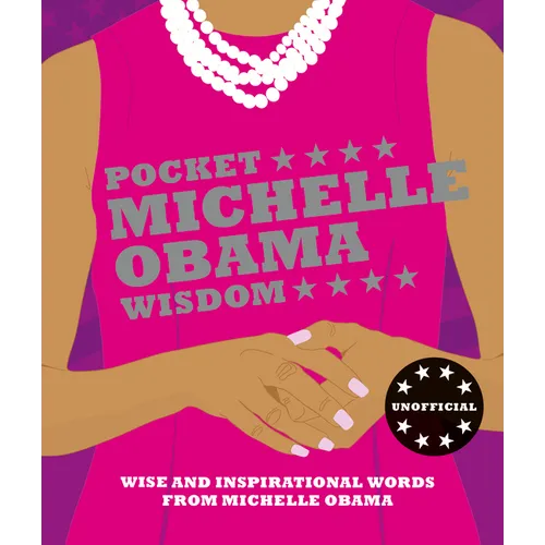Pocket Michelle Obama Wisdom: Wise and Inspirational Words from Michelle Obama