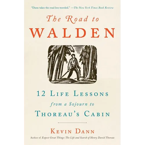 The Road to Walden: 12 Life Lessons from a Sojourn to Thoreau's Cabin