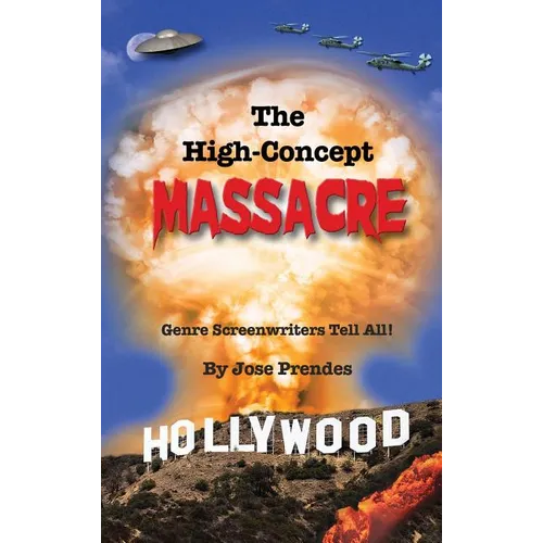 The High-Concept Massacre: Genre Screenwriters Tell All! (hardback)