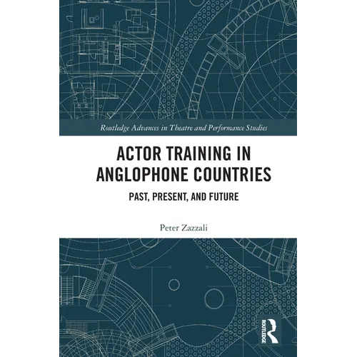 Actor Training in Anglophone Countries: Past, Present and Future