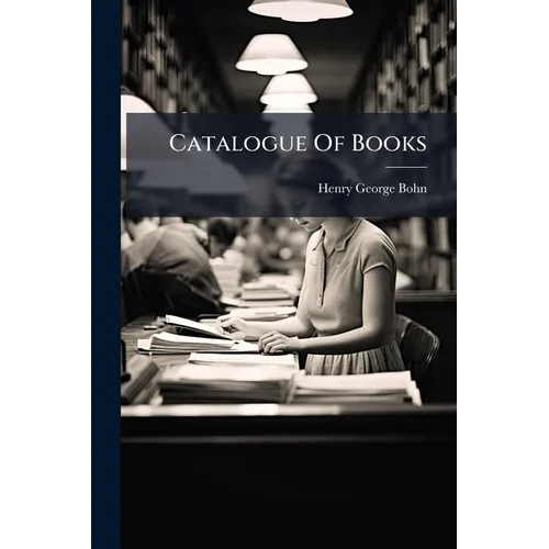 Catalogue Of Books: Pt. 1. Greek And Latin Classics, With Commetaries And Translations