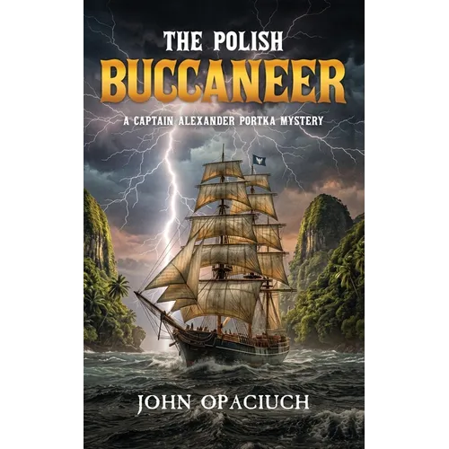 The Polish Buccaneer: A Captain Alexander Portka Mystery
