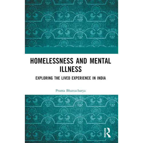 Homelessness and Mental Illness: Exploring the Lived Experience in India
