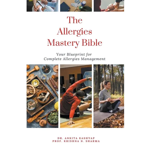 The Allergies Mastery Bible: Your Blueprint For Complete Allergies Management