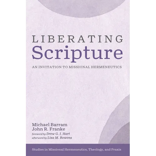 Liberating Scripture: An Invitation to Missional Hermeneutics