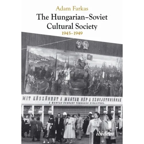 The Hungarian-Soviet Cultural Society: 1945-1949