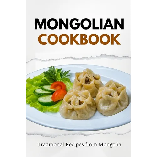 Mongolian Cookbook: Traditional Recipes from Mongolia