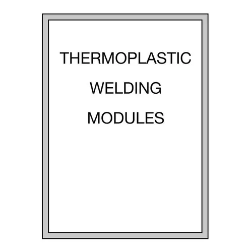Thermoplastic Welding Modules