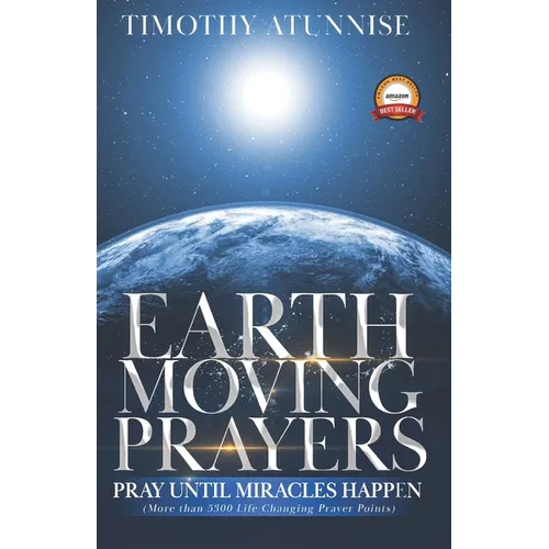 Earth-Moving Prayers: Pray Until Miracle Happens