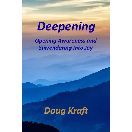 Deepening: Opening Awareness and Surrendering into Joy