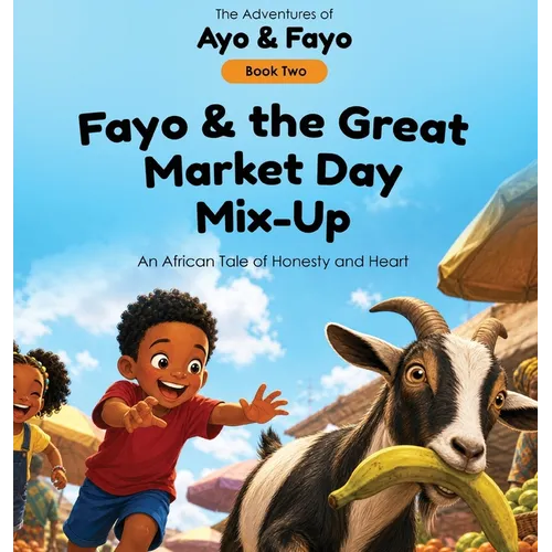 Fayo and the Great Market Day Mix-Up: An African Tale of Honesty and Heart
