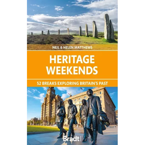Heritage Weekends: 52 Breaks Exploring Britain's Past