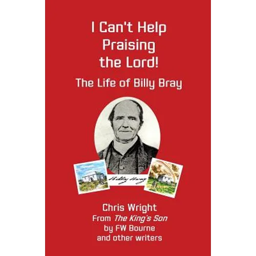 I Can't Help Praising the Lord: The Life of Billy Bray