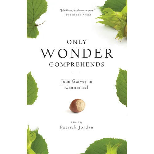 Only Wonder Comprehends: John Garvey in Commonweal