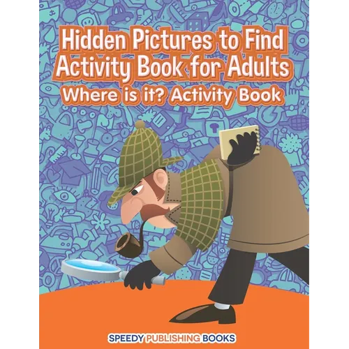 Hidden Pictures to Find Activity Book for Adults: Where is it? Activity Book
