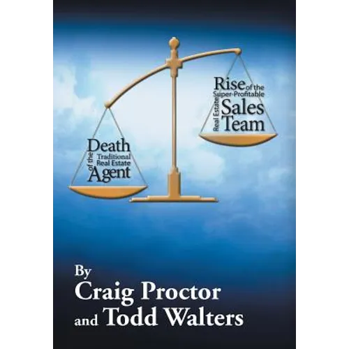 Death of the Traditional Real Estate Agent: Rise of the Super-Profitable Real Estate Sales Team