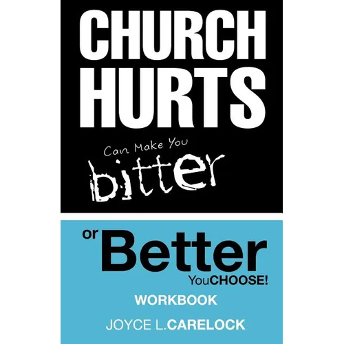 Church Hurts Can Make You Bitter or Better: You Choose!
