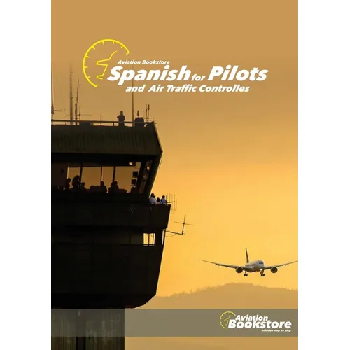 Spanish for Pilots: And Air Traffic Controllers