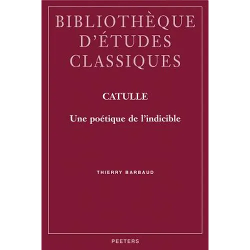 Catulle: Une Poetique de l'Indicible
