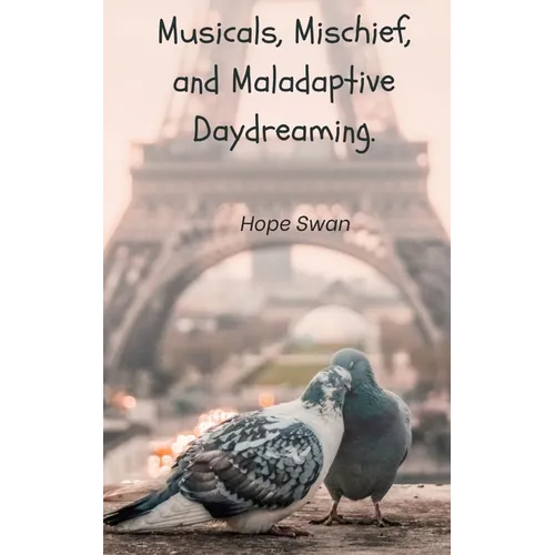 Musicals, Mischief and Maladaptive Daydreaming.