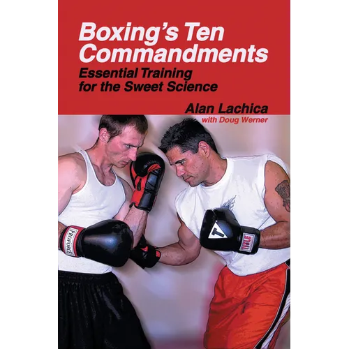Boxing's Ten Commandments: Essential Training for the Sweet Science