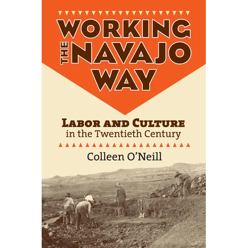 Working the Navajo Way: Labor and Culture in the Twentieth Century