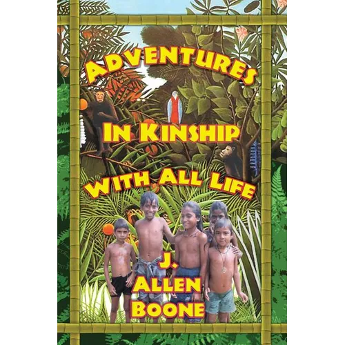 Adventures in Kinship with All Life
