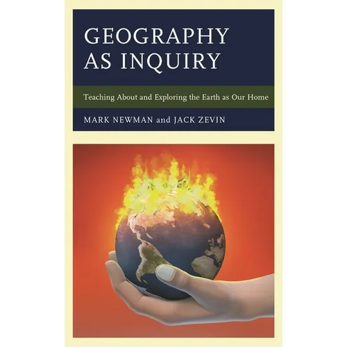 Geography as Inquiry: Teaching about and Exploring the Earth as Our Home