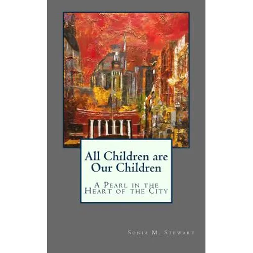 All Children are Our Children: A Pearl in the Heart of the City