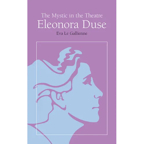 The Mystic in the Theatre: Eleonora Duse