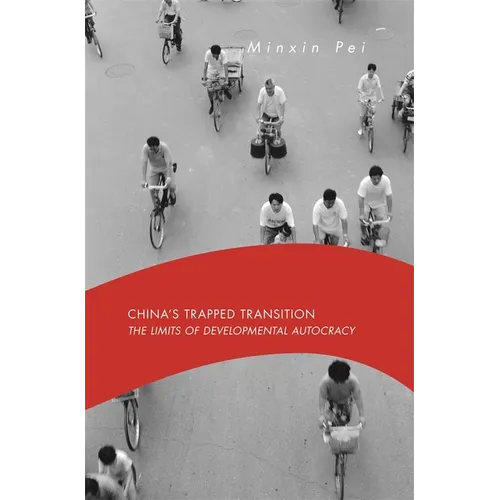 China's Trapped Transition: The Limits of Developmental Autocracy