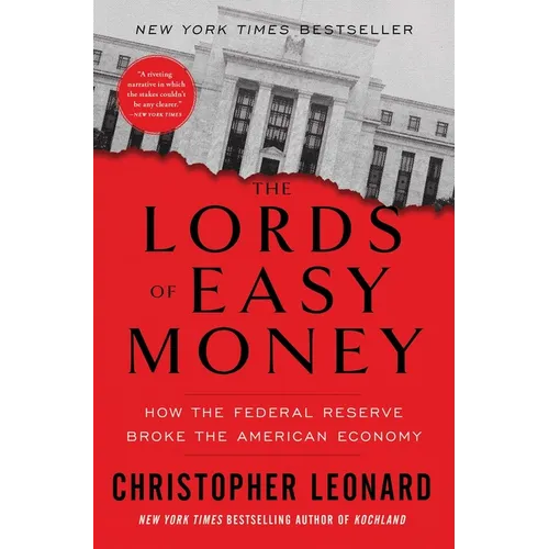 The Lords of Easy Money: How the Federal Reserve Broke the American Economy