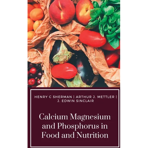 Calcium Magnesium and Phosphorus in Food and Nutrition