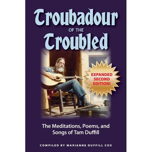 Troubadour of the Troubled: The Meditations, Poems, and Songs of Tam Duffill