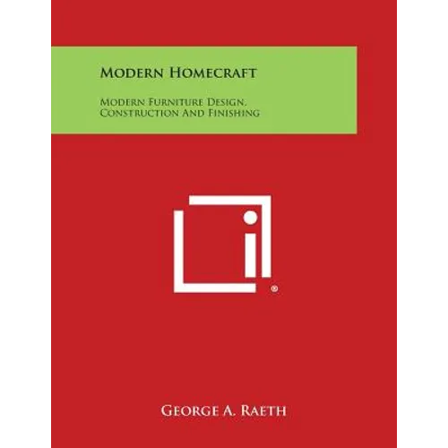 Modern Homecraft: Modern Furniture Design, Construction and Finishing
