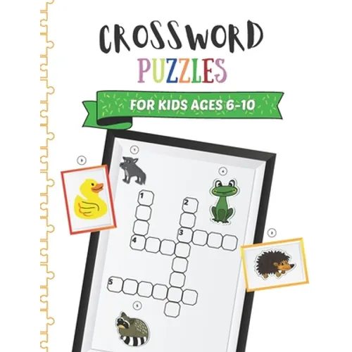Crossword Puzzles for Kids Ages 6-10: Children Crossword Puzzle Book for Kids Age 6, 7, 8, 9 and 10 Kids Crosswords for 1st, 2nd and 3rd Graders
