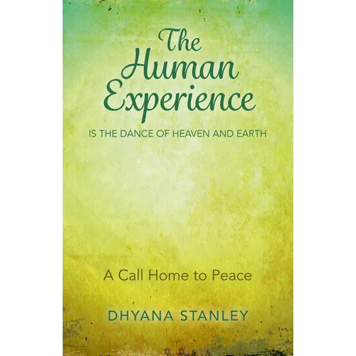 The Human Experience Is The Dance Of Heaven And Earth