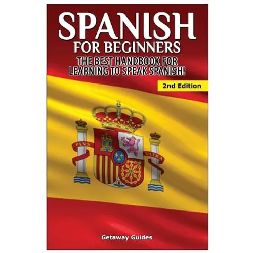 Spanish for Beginners: The best handbook for learning to speak Spanish!
