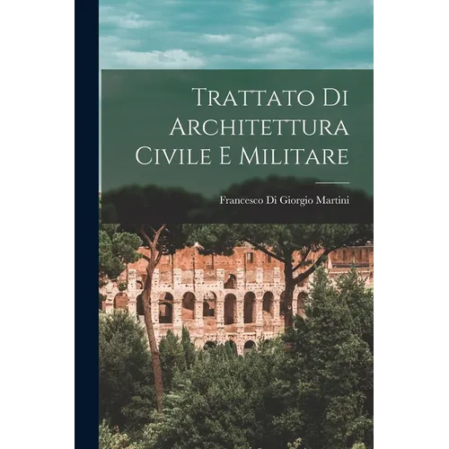 Trattato Di Architettura Civile E Militare