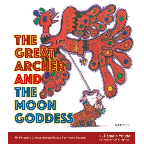 The Great Archer and the Moon Goddess: My Favourite Chinese Stories Series